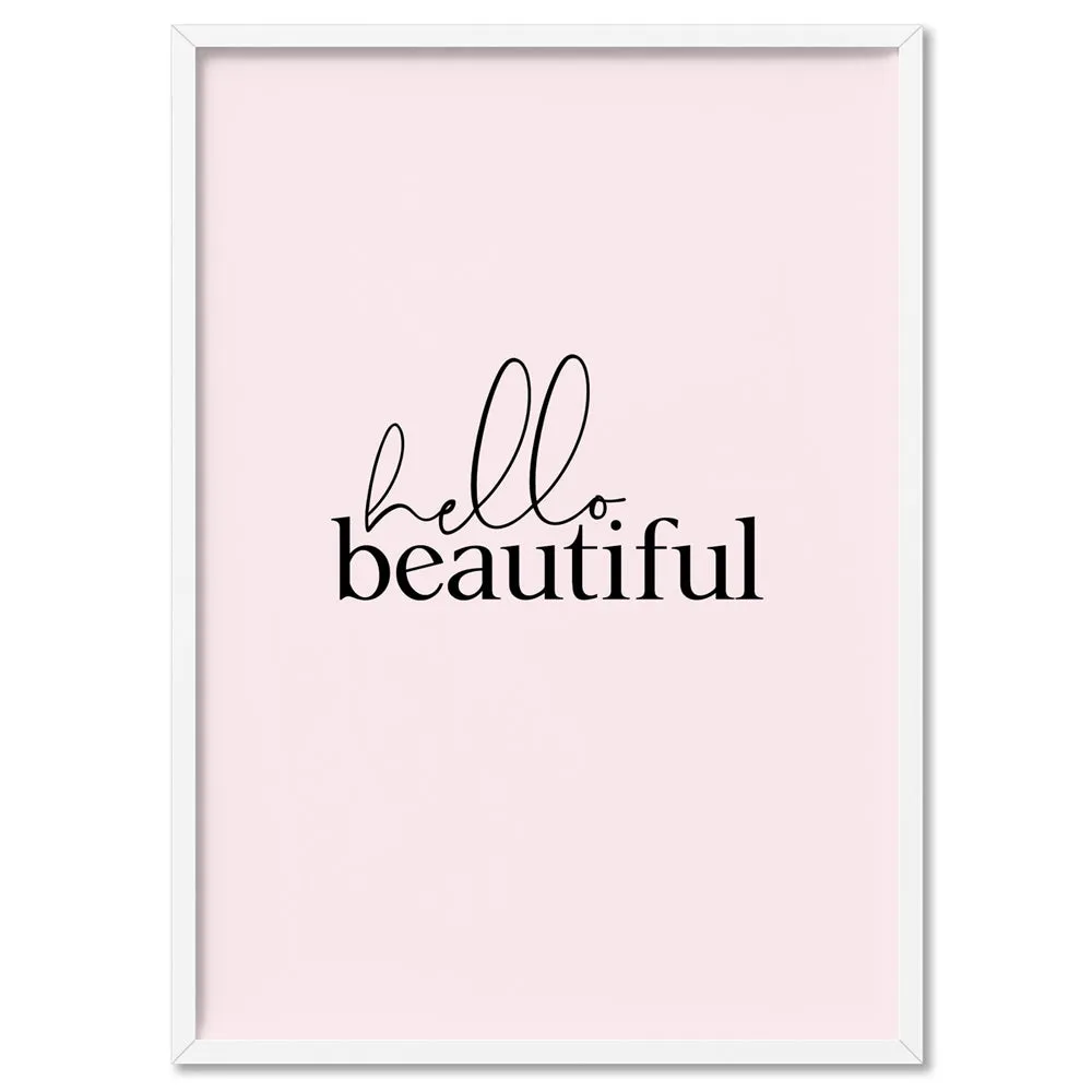 Hello Beautiful - Art Print