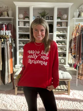 We're Like Really Into Christmas Sweatshirt